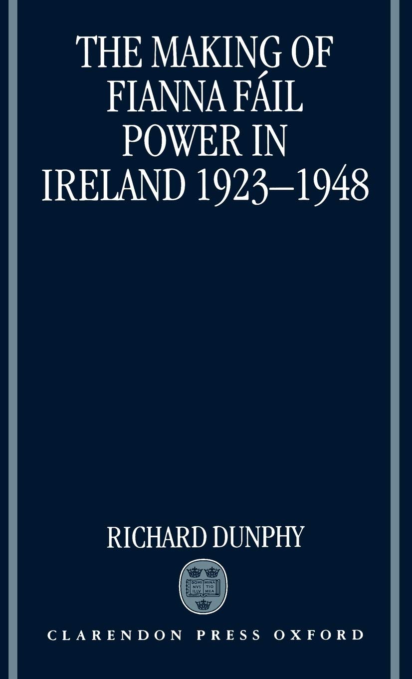 The Making of Fianna Fail Power in Ireland 1923-1948
