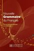 Nouvelle Grammaire du Français : Cours de Civilisation Française de la Sorbonne (Etranger)