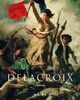 Eugène Delacroix: 1798 - 1863 Der König der Romantiker