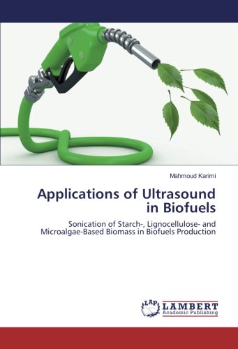 Applications of Ultrasound in Biofuels: Sonication of Starch-, Lignocellulose- and Microalgae-Based Biomass in Biofuels Production
