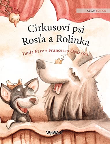Cirkusoví psi Ros¿a a Rolinka: Czech Edition of Circus Dogs Roscoe and Rolly