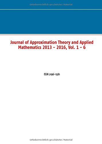 Journal of Approximation Theory and Applied Mathematics 2013 - 2016, Vol. 1 - 6: ISSN 2196-1581