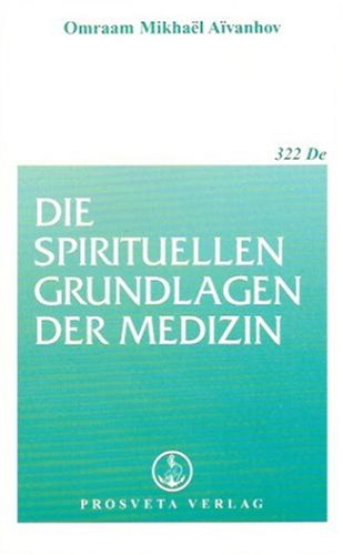 Die spirituellen Grundlagen der Medizin