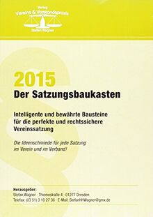 Satzungsbaukasten 2015: Intelligente und bewährte Bausteine für die perfekte und rechtssichere Vereinssatzung