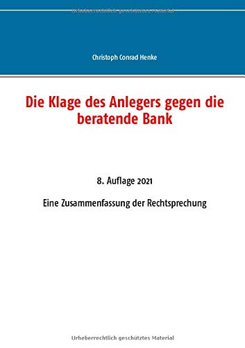 Die Klage des Anlegers gegen die beratende Bank: Eine Zusammenfassung der Rechtsprechung