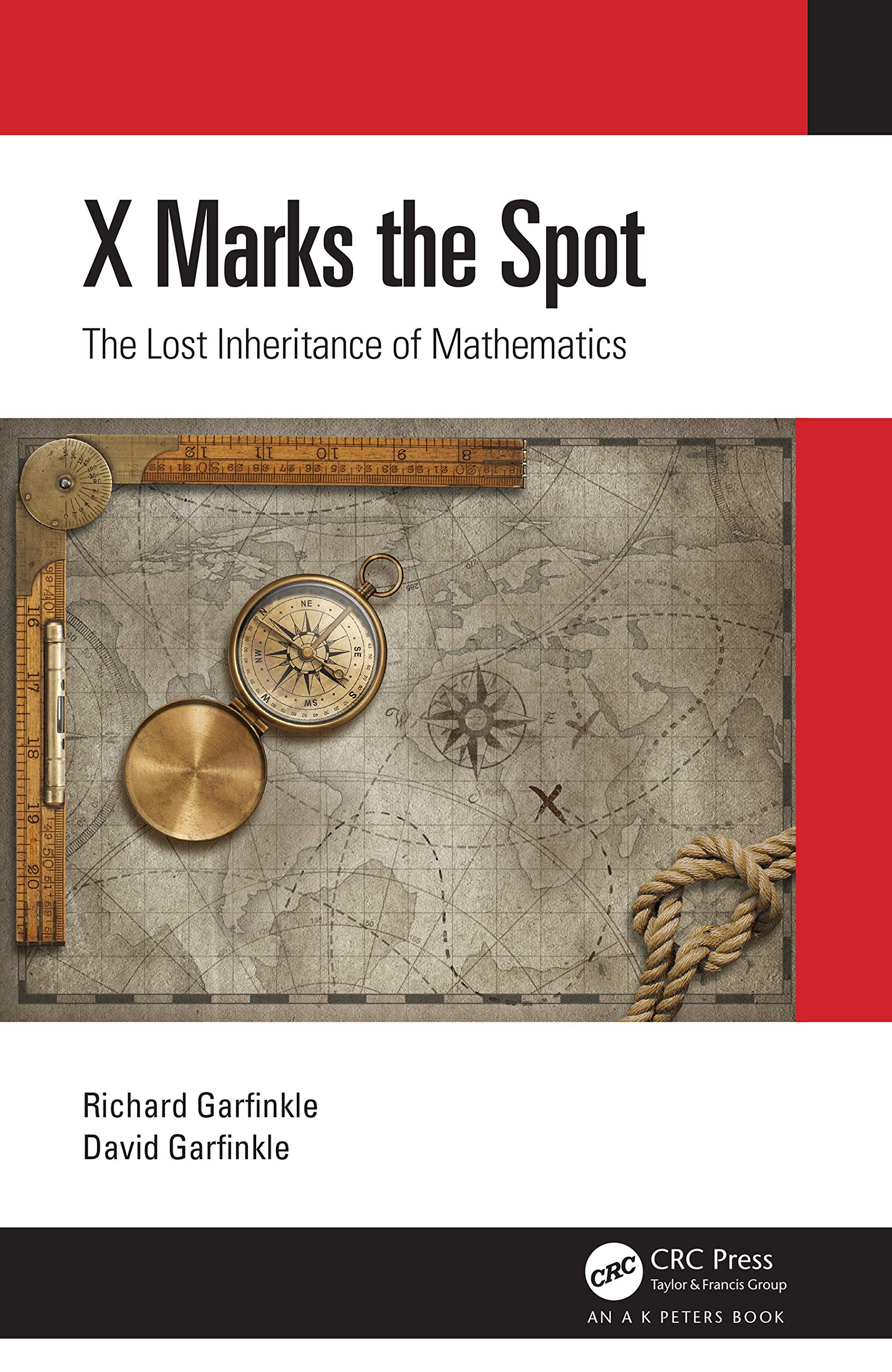 X Marks the Spot: The Lost Inheritance of Mathematics (AK Peters)