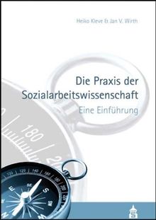 Die Praxis der Sozialarbeitswissenschaft: Eine Einführung