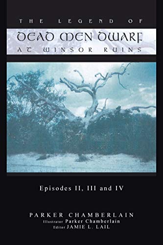 THE LEGEND OF DEAD MEN DWARF AT WINSOR RUINS: Episodes II, III and IV