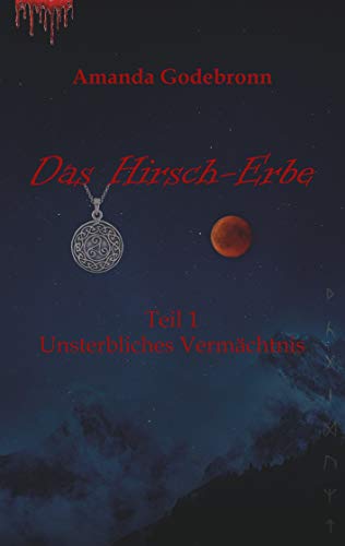 Unsterbliches Vermächtnis (Das Hirsch-Erbe)