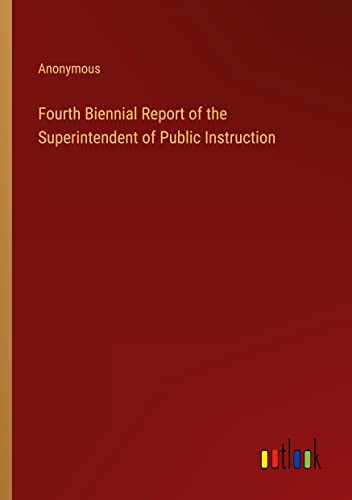 Fourth Biennial Report of the Superintendent of Public Instruction