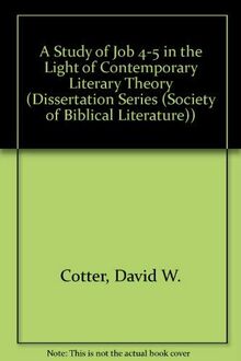 A Study of Job 4-5 in the Light of Contemporary Literary Theory (DISSERTATION SERIES (SOCIETY OF BIBLICAL LITERATURE))