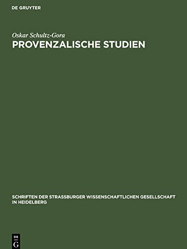 Provenzalische Studien (Schriften der Strassburger Wissenschaftlichen Gesellschaft in Heidelberg, 2, 2)