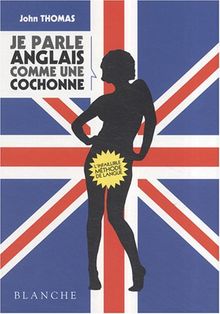 Je parle anglais comme une cochonne