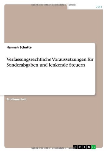 Verfassungsrechtliche Voraussetzungen für Sonderabgaben und lenkende Steuern