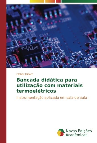 Bancada didática para utilização com materiais termoelétricos: Instrumentação aplicada em sala de aula