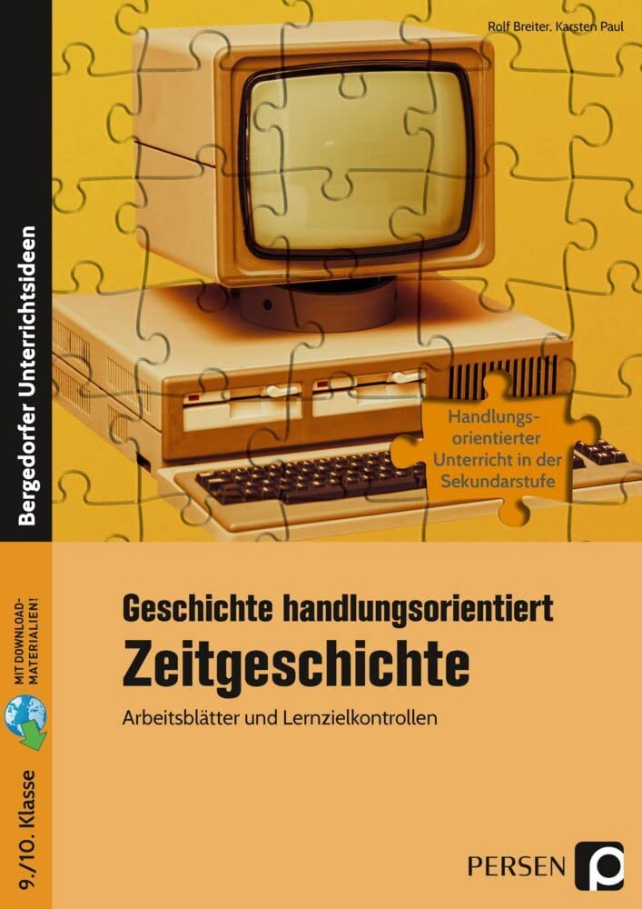 Geschichte handlungsorientiert: Zeitgeschichte: Arbeitsblätter und Lernzielkontrollen (9. und 10. Klasse)