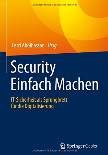 Security Einfach Machen: IT-Sicherheit als Sprungbrett für die Digitalisierung