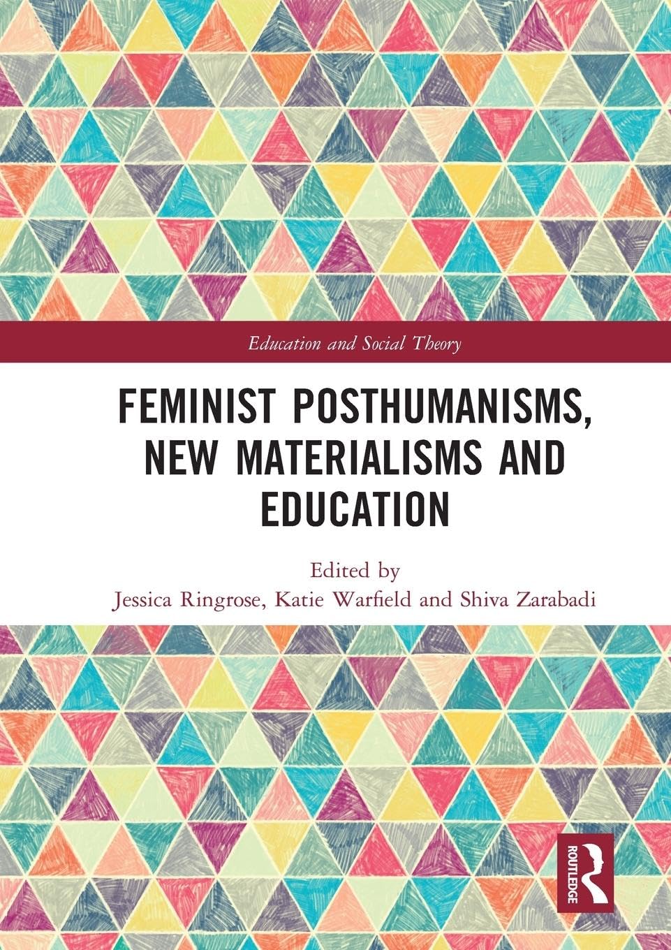 Feminist Posthumanisms, New Materialisms and Education (Education and Social Theory)