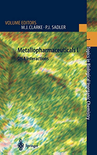 Metallopharmaceuticals I: DNA Interactions (Topics in Biological Inorganic Chemistry, 1, Band 1)
