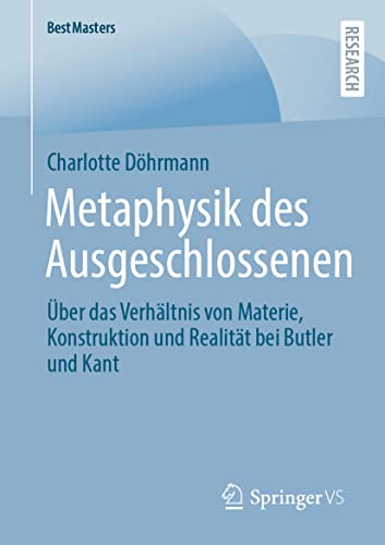 Metaphysik des Ausgeschlossenen: Über das Verhältnis von Materie, Konstruktion und Realität bei Butler und Kant (BestMasters)