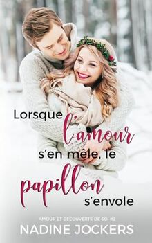 Lorsque l'amour s'en mêle, le papillon s'envole: Romance feel-good (Amour et découverte de Soi, Band 2)