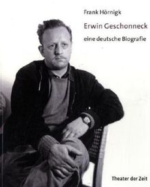 Erwin Geschonneck - eine deutsche Biografie