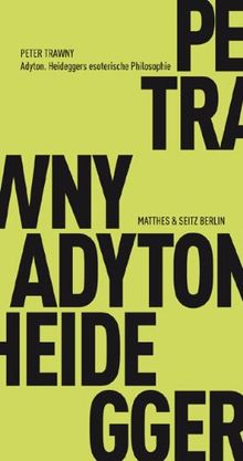 Adyton: Heideggers esoterische Philosophie