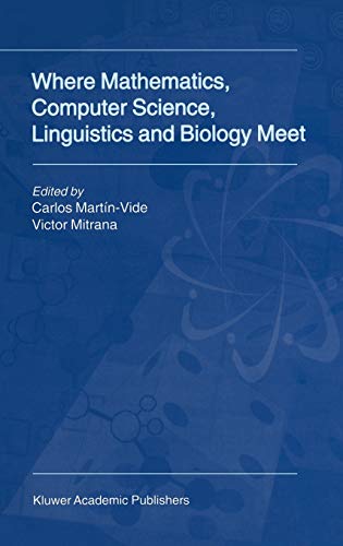 Where Mathematics, Computer Science, Linguistics and Biology Meet: Essays in honour of Gheorghe Păun
