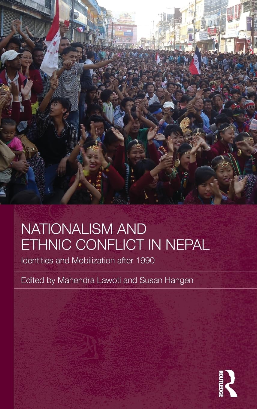 Nationalism and Ethnic Conflict in Nepal: Identities and Mobilization after 1990 (Routledge Contemporary South Asia, Band 58)