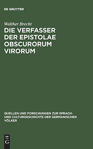 Die Verfasser der Epistolae obscurorum virorum (Quellen und Forschungen zur Sprach- und Culturgeschichte der germanischen Völker, 93, Band 93)