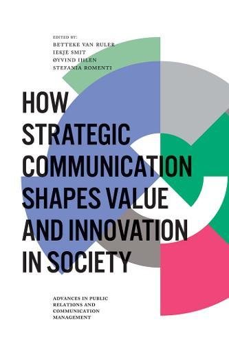 How Strategic Communication Shapes Value and Innovation in Society (Advances in Public Relations and Communication Management, Band 2)