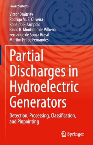 Partial Discharges in Hydroelectric Generators: Detection, Processing, Classification, and Pinpointing (Power Systems)