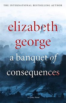 A Banquet of Consequences: An Inspector Lynley Novel 16 von George, Elizabeth | Buch | Zustand sehr gut