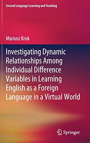 Investigating Dynamic Relationships Among Individual Difference Variables in Learning English as a Foreign Language in a Virtual World (Second Language Learning and Teaching)