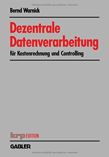 Dezentrale Datenverarbeitung für Kostenrechnung und Controlling (krp-Edition)