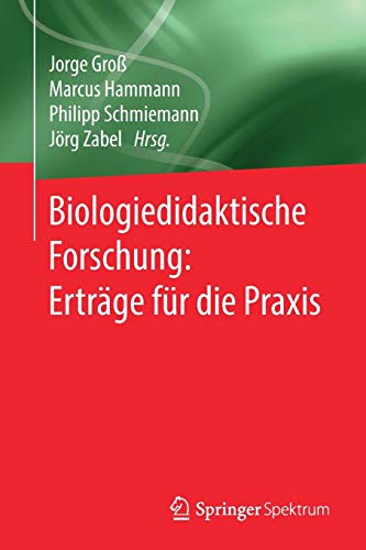 Biologiedidaktische Forschung: Erträge für die Praxis