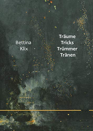 Träume Tricks Trümmer Tränen: Notizen zu Filmen und Bildern (edition offenes feld)