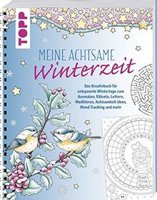 Meine achtsame Winterzeit: Das Kreativbuch für entspannte Wintertage zum Ausmalen, Rätseln, Lettern, Meditieren, Achtsamkeit üben, Mood Tracking und mehr