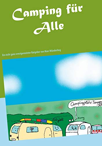Camping für Alle: Ein nicht ganz ernstgemeinter Ratgeber