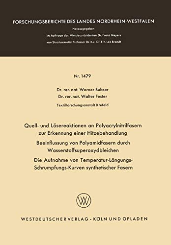 Quell- und Lösereaktionen an Polyacrylnitrilfasern zur Erkennung einer Hitzebehandlung. Beeinflussung von Polyamidfasern durch ... Landes Nordrhein-Westfalen, 1479, Band 1479)