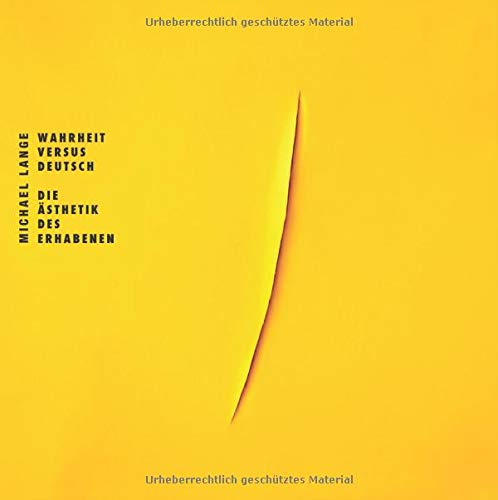 Wahrheit versus Deutsch: Die Ästhetik des Erhabenen
