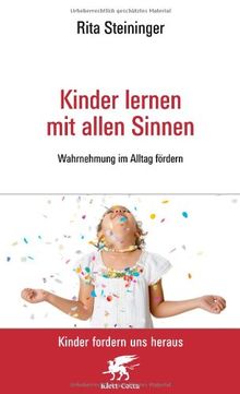 Kinder lernen mit allen Sinnen: Wahrnehmung im Alltag fördern