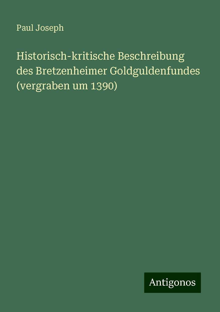 Historisch-kritische Beschreibung des Bretzenheimer Goldguldenfundes (vergraben um 1390)