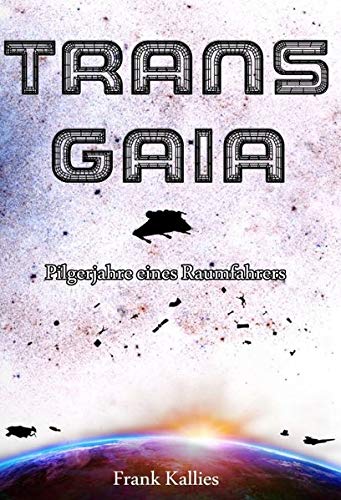 Trans Gaia: Pilgerjahre eines Raumfahrers