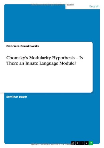 Chomsky's Modularity Hypothesis - Is There an Innate Language Module?