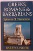Greeks, Romans and Barbarians: Spheres of Interaction
