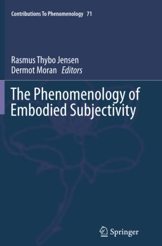The Phenomenology of Embodied Subjectivity (Contributions to Phenomenology, Band 71)