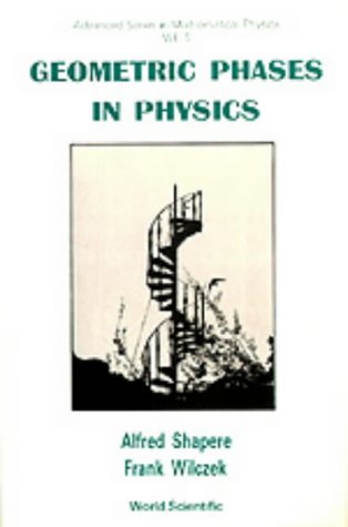 Geometric Phases In Physics (Advanced Series in Mathematical Physics, Band 5)