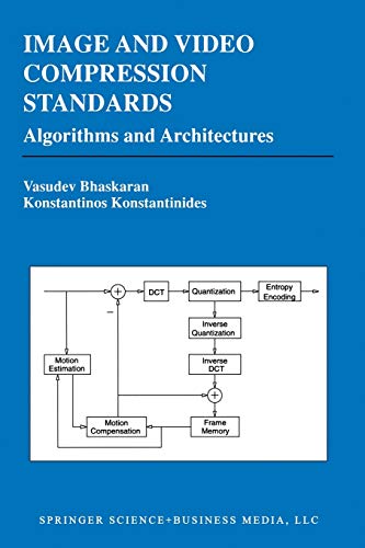 Image and Video Compression Standards: Algorithms and Architectures (The Springer International Series in Engineering and Computer Science) (The ... and Computer Science, 334, Band 334)
