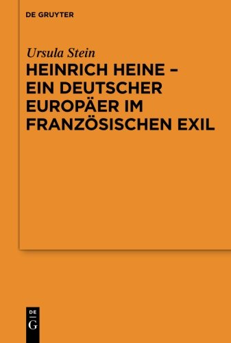 Heinrich Heine ein deutscher Europäer im französischen Exil (Schriftenreihe der Juristischen Gesellschaft zu Berlin, Band 188)